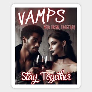 Vamps Who Drink Together, Stay Together v2 Sticker
